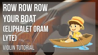 How to play Row Row Row Your Boat by Eliphalet Oram Lyte on Violin Tutorial [upl. by Eatnuhs]