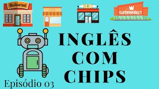 SÉRIE PARA APRENDER INGLÊS  INGLÊS COM CHIPS  EPISÓDIO 03 NÍVEL BÁSICO [upl. by Laith]