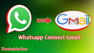 Sida Whatsapp Loogu Xidho Gmail How To Connect Whatsapp Gmail 2024 Dhacdooyinka Qaar [upl. by Nilyahs]