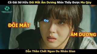 Cô Gái Sở Hữu Đôi Mắt Âm Dương Nhìn Thấy Được Ma Qủy  Review Phim Hàn [upl. by Cull921]