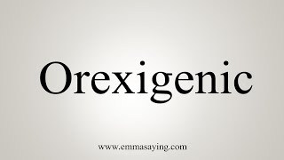 How To Say Orexigenic [upl. by Annaear996]