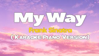 MY WAY  Frank Sinatra KARAOKE Piano VERSION [upl. by Nelav]