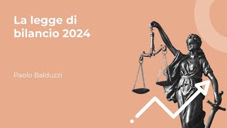 La legge di bilancio 2024  Paolo Balduzzi [upl. by Enelez]