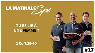 La Matinale Spi 17  Tu es lié à une femme  1 Co 72540 [upl. by Akimrehs]