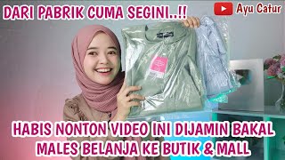 HABIS NONTON VIDEO INI DIJAMIN BAKAL MALES BELANJA KE BUTIK amp MALL TERNYATA DARI PABRIK CUMA SEGINI [upl. by Poul919]