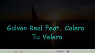 Galvan Real Feat Calero  Tu Velero LETRA [upl. by Euqinomod]