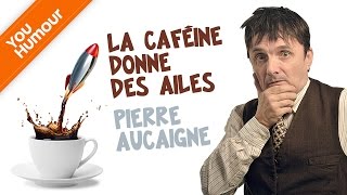 PIERRE AUCAIGNE  La caféine donne des ailes [upl. by Nnaeoj629]