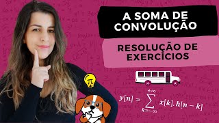 A Soma de Convolução Exercícios  Sinais e Sistemas [upl. by Rhetta954]