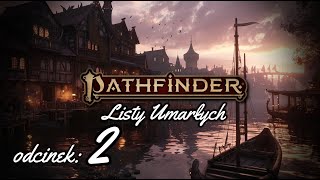 Pathfinder 2ed quotListy Umarłychquot E02 quotJestem Sosna baboquot [upl. by Decrem]