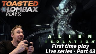 Alien Isolation First Time Play Live series  Part 03 [upl. by Dygall]