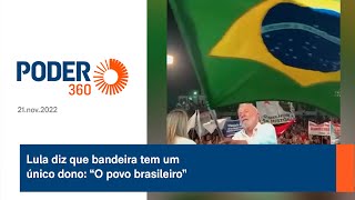 Lula diz que bandeira tem um único dono “O povo brasileiro” [upl. by Eidarb34]