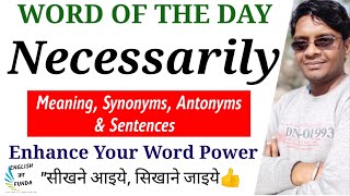 Necessarily Meaning in English and Hindi  Necessarily Synonyms and Antonyms  Necessarily Sentences [upl. by Jarlen942]