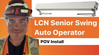 How to install LCN Senior Swing Auto Operator 9553 POV Full Length Talk Thru Installation [upl. by Yendahc]