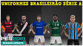 PES 2021 PATCH BMPES 107 TODOS OS UNIFORMES DO BRASILEIRÃO SÉRIE A [upl. by Raina219]