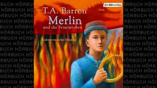 Merlin und die Feuerproben Die Merlin Saga 3 Fantasy Hörbuch von T A Barron [upl. by Atoiyanap917]