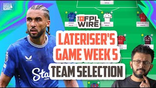 Laterisers Gameweek 5 Team Selection  The FPL Wire  Fantasy Premier League Tips 202425 [upl. by Eessac]