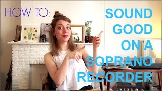 Tutorial HOW TO SOUND GOOD ON A SOPRANO [upl. by Aurita208]