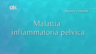 Malattia infiammatoria pelvica [upl. by Phiona802]