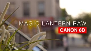 Canon 6D Magic Lantern RAW Tutorial [upl. by Phipps434]