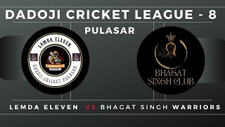 Live ।। Day6।। Lemda Eleven VS Bhagat Singh Warriors ।। Dadoji Cricket League  8 Pulasar [upl. by Suoicul]