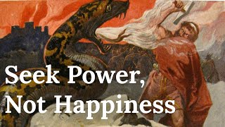 Why You Should Seek Power Not Happiness  Nietzsches Guide to Greatness [upl. by Cartwright]