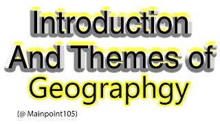 Define Geography  Introduction to Human Geography  Themes of Geography  GEOG  211 [upl. by Sivat]