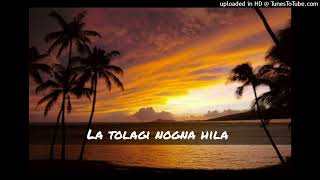 LA TOLAGI NOGNA HILA [upl. by Artinad]