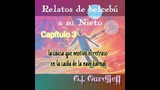 Relatos de Belcebú a su Nieto G I Gurdjieff Capitulo 3  Audiolibro Voz Humana [upl. by Gabbi]