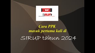 Cara PPK masuk pertama kali ke Aplikasi SIRUP tahun 2024 [upl. by Analart]