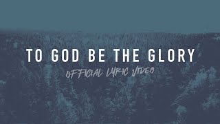 To God Be The Glory  Reawaken Hymns  Official Lyric Video [upl. by Safire]