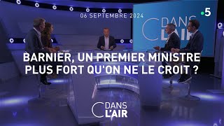 Barnier un Premier ministre plus fort quon ne le croit   C dans lair du 06092024 [upl. by Anat]