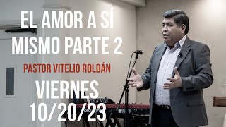 EL AMOR A SÍ MISMO PARTE 2 I VITELIO ROLDÁN I VIERNES 10202023 [upl. by Riaj]