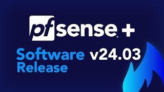 SOFTWARE RELEASE pfSense Plus v2403 [upl. by Leribag]