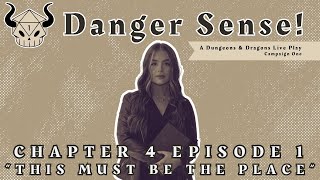 This Must Be The Place  Danger Sense  Campaign 1  Chapter 4  Episode 1 [upl. by Sacttler]