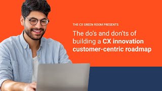 The dos and donts of building a CX innovation customercentric roadmap [upl. by Avevoneg]