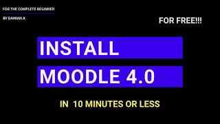 Install Moodle 40 for Free in Under 10 Minutes for Absolute Beginners [upl. by Arata562]