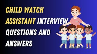 Child Watch Assistant Interview Questions And Answers [upl. by Latashia]