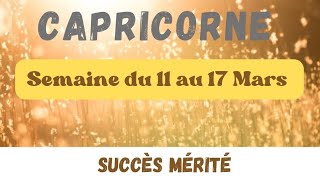 Capricorne semaine du 11 au 17 Mars  succès mérité [upl. by Namhar]