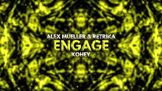 Alex Mueller x Retrika amp Kohey  Engage [upl. by Hakym]