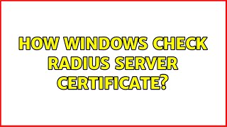 How Windows check radius server certificate [upl. by Dreddy]