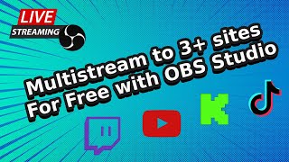 Best Way to Multistream for Free to Unlimited Destinations with OBS Studio [upl. by Gussy]