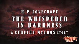 quotThe Whisperer in Darknessquot  Lovecrafts Cthulhu Mythos [upl. by Ettelloc]