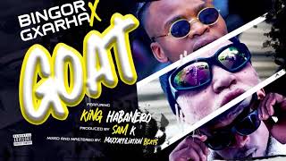 Gxarha amp Bingor  GOAT feat King Habanero [upl. by Kimble]