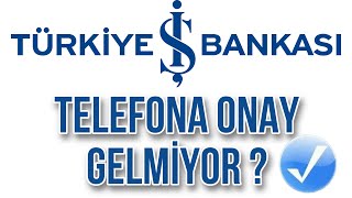 İş Bankası Telefona Onay GelmiyorBildirim Ayarları [upl. by Vasta]