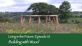 Building with Wood  Living in the Future Ecovillages 29 [upl. by Pollux]