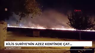 KİLİS Suriyenin Azez Kentinde Çatışma Havan mermileri Türkiyeye düştü [upl. by Winograd]