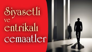 Siyasetli ve entrikalı cemaatler  Ahmet Dursun [upl. by Montford]