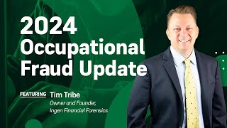 2024 Occupational Fraud Update Trends and Fraud Identification Tips [upl. by Ettenay]