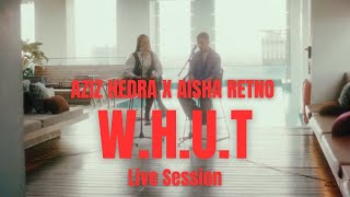 Aisha Retno x Aziz Hedra  WHUT Live Session [upl. by Katey]