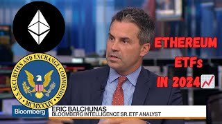 Ethereum ETFs Bloomberg Analyst Eric Balchunas Predicts Approval of spot Ethereum ETFs in 2024 [upl. by Notsnarc938]